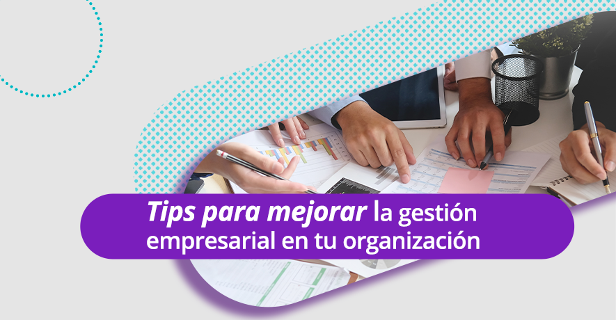 Tips para mejorar la gestión empresarial