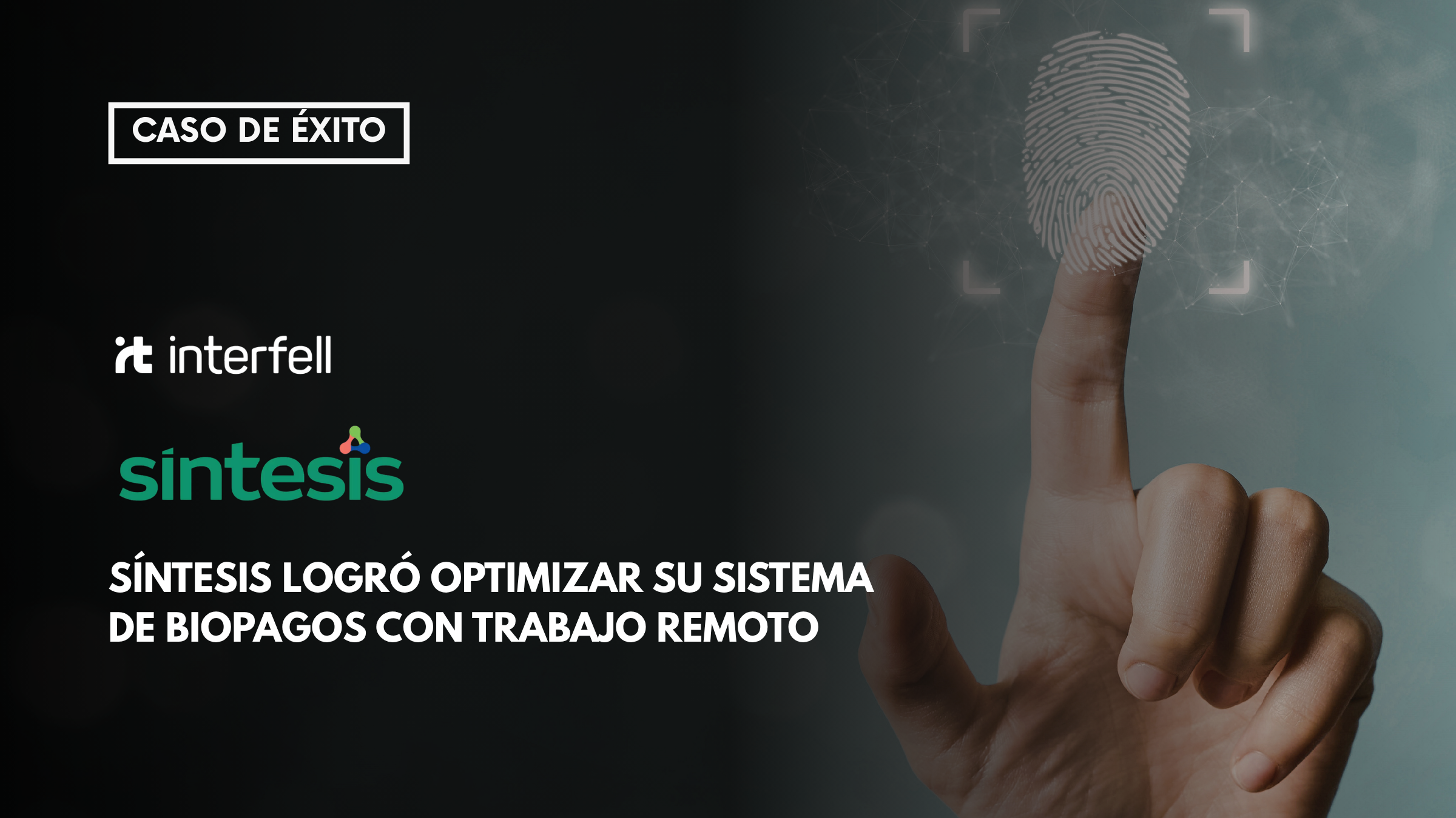 Síntesis optimizó su sistema de pagos biométricos con talento remoto